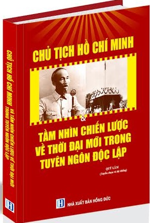 Chủ tịch Hồ Chí Minh và tầm nhìn chiến lược về thời đại mới trong Tuyên ngôn độc lập