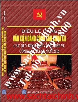 Điều lệ đảng và văn kiện đảng cộng sản Việt Nam khóa XII và các quy định mới về nghiệp vụ công tác đảng năm 2016
