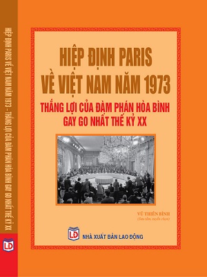 Hiệp Định Paris Về Việt Nam Năm 1973 - Thắng Lợi Của Đàm Phán Hòa Bình Gay Go Nhất Thế Kỷ XX